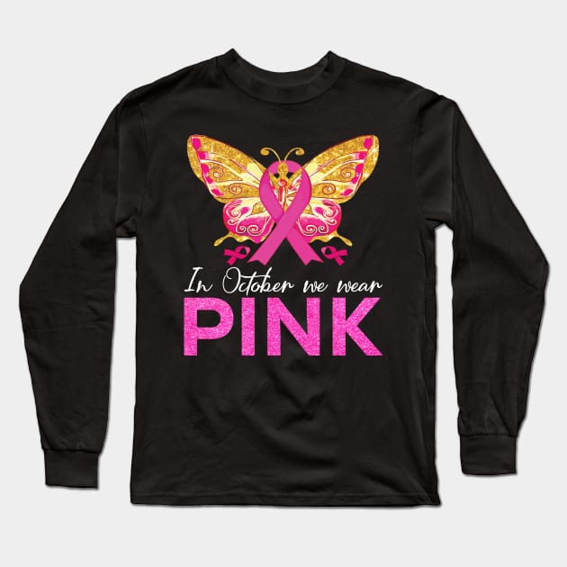 In October We Wear Pink - Breast Cancer Awareness Butterfly Long Sleeve T-Shirt by reginaturner